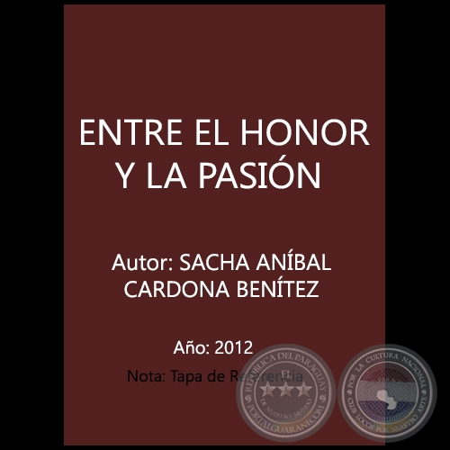 ENTRE EL HONOR Y LA PASIÓN - Autor: SACHA ANÍBAL CARDONA BENÍTEZ - Año 2012